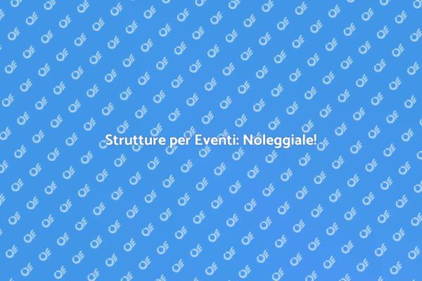 La Guida al Noleggio di Strutture
