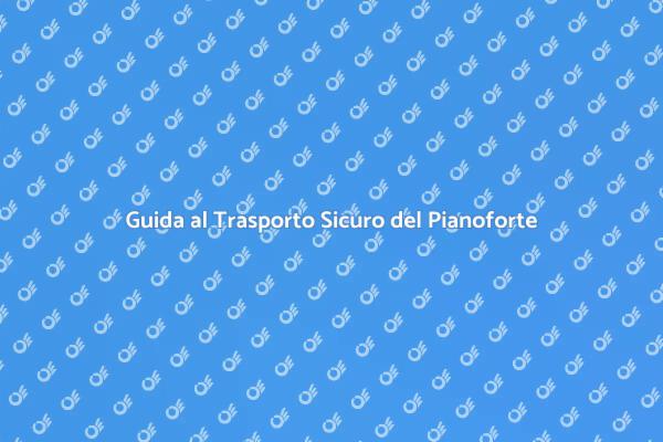 Trasporto Sicuro del Pianoforte
