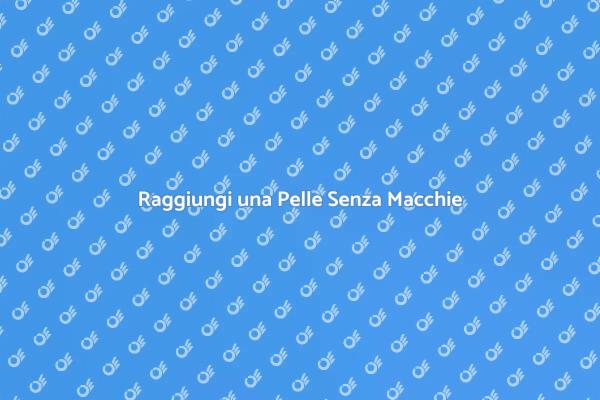 Riscopri la Tua Pelle Senza Macchie