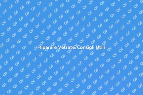 Aggiustare una Vetrata: Guida Pratica