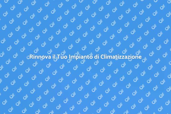 Impianto di Condizionamento: Aggiornalo Ora!