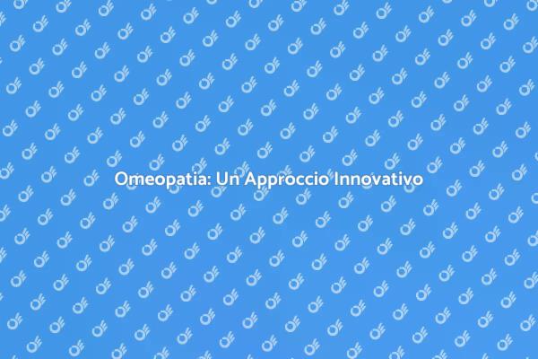 Omeopatia e Salute: Un Nuovo Inizio
