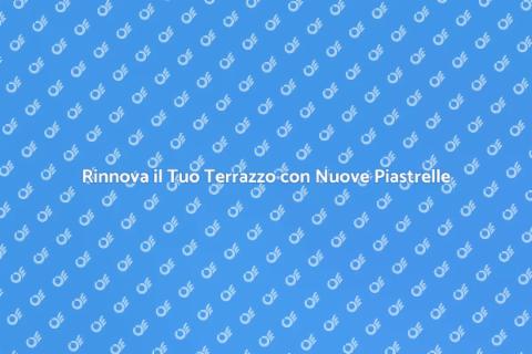 Sostituire Piastrelle Terrazzo Facile