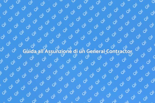 La Guida Definitiva al General Contractor