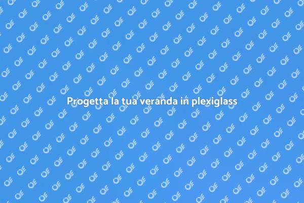 La tua veranda in plexiglass ideale