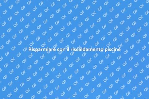 Efficienza energetica riscaldamento piscine