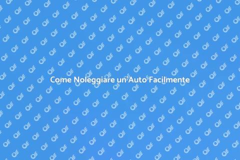 Noleggiare Auto: Guida Pratica e Vantaggi