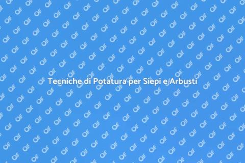 Potatura di Siepi e Arbusti: Guida
