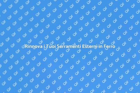 Sostituzione Serramenti Esterni in Ferro