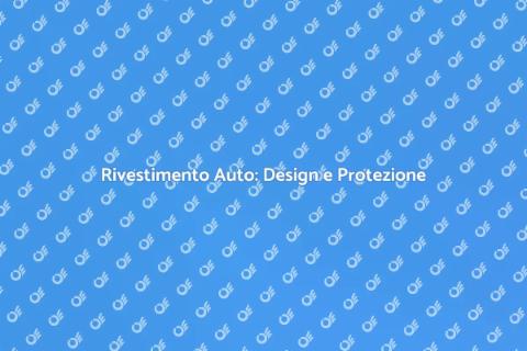 Rivestimento Auto: Proteggi e Personalizza