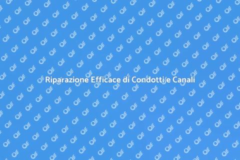Riparazione Condotti e Canali Essenziale