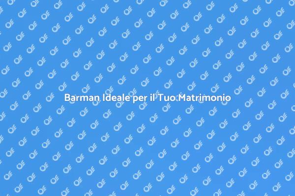 Il Barman Perfetto per il Tuo Matrimonio