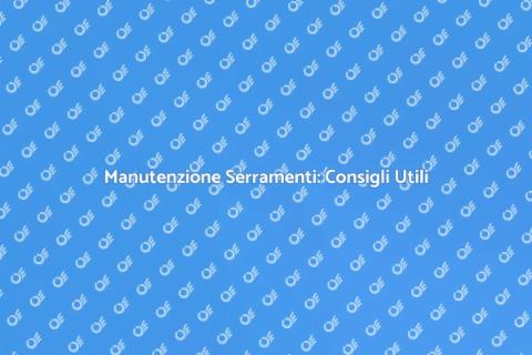 Riparare i Serramenti: Guida Completa