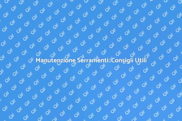 Riparazione Serramenti: Tutto Quello che Serve