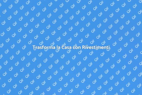 Rivestimenti: Stile per Ogni Interno