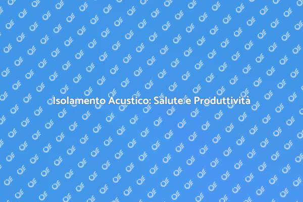 Isolamento Acustico per Ambienti Industriali
