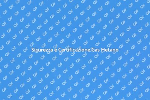 Certificazione Impianto Gas Metano