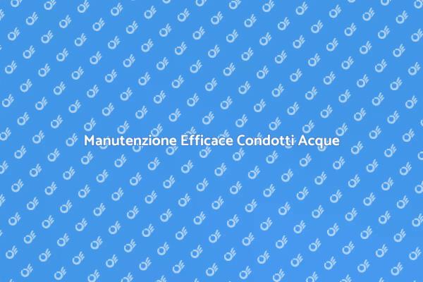 Guida alla Manutenzione dei Condotti