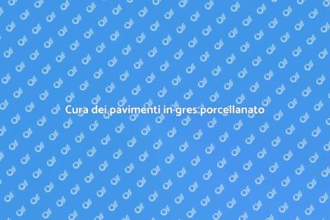 Manutenzione pavimenti in gres porcellanato