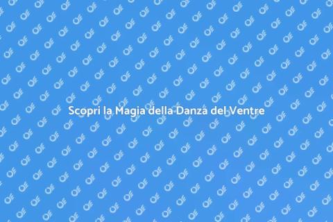 Impara la Danza del Ventre Oggi