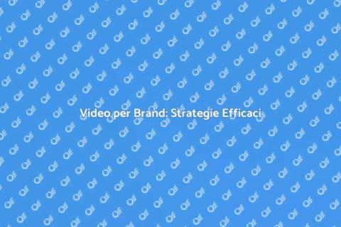 Creare Video Coinvolgenti per Brand