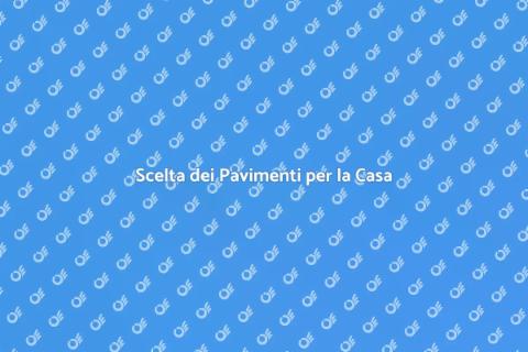 Tipi di Pavimenti: Guida Completa