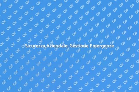 Gestione Emergenze Aziendali Efficace