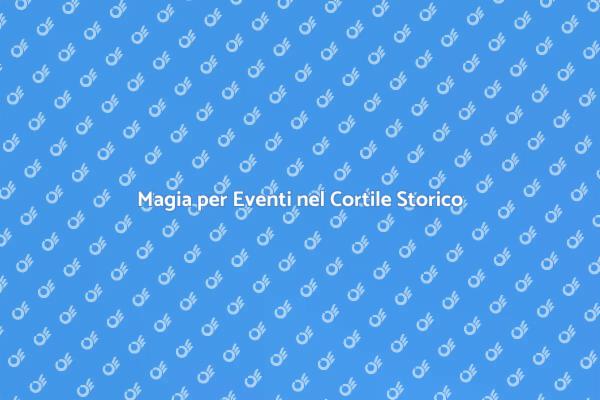 Eventi Magici nel Cortile Storico