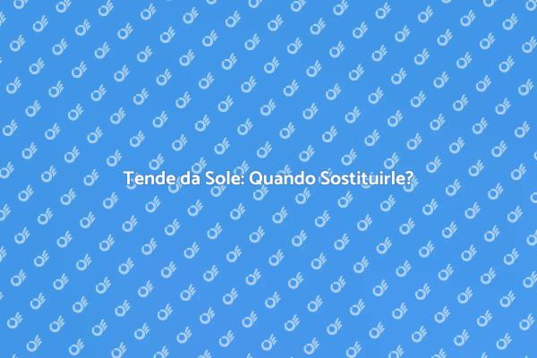 Rinnova le Tende da Sole Oggi!