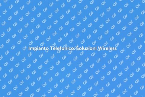 Progettazione Impianto Telefonico Wireless