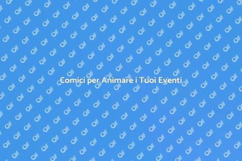 Ingaggiare un Comico per Eventi