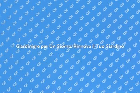Affittare un Giardiniere per un Giorno