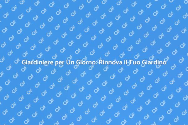 Rinfresca il Tuo Giardino con un Giardiniere