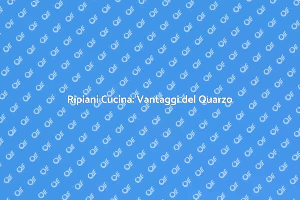 Quarzo: il Top per la tua Cucina