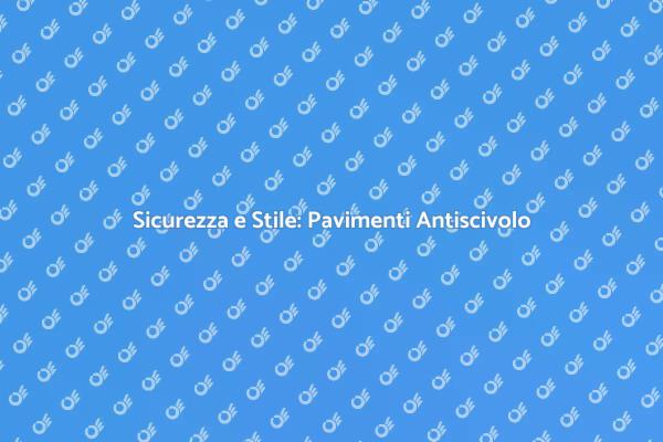 Ristrutturare con Pavimenti Antiscivolo