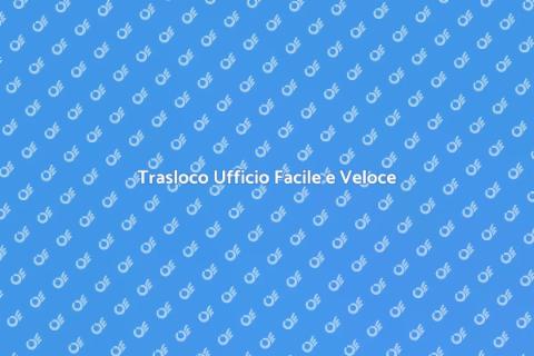 Trasloco Ufficio Chiavi in Mano
