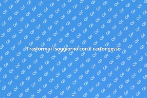 Rinnovare soffitto in cartongesso