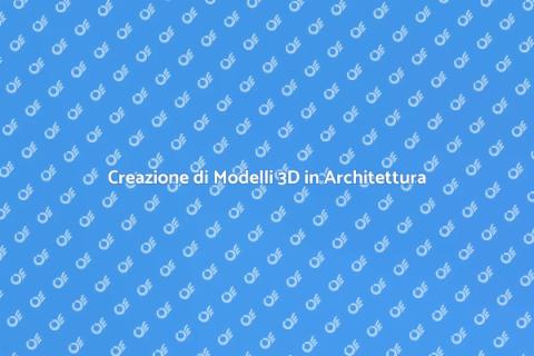 Modelli 3D per Architettura Innovativa
