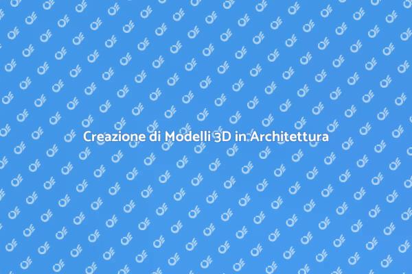 Innovazione nei Modelli 3D per Architettura