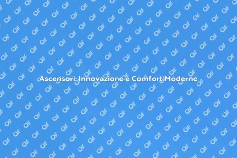 Impianto Ascensore: Accessibilità e Innovazione
