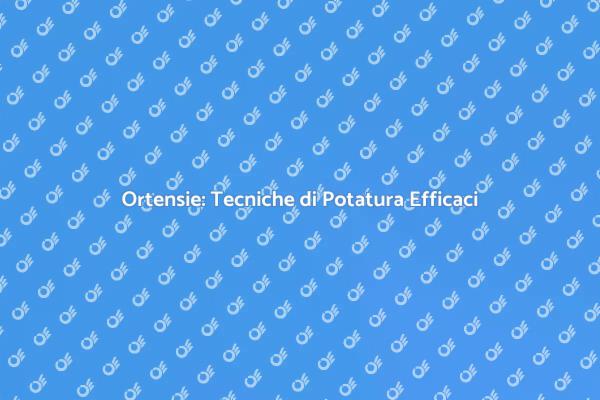 Potatura Ortensie: Tecniche per Crescita