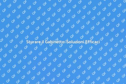 Sturare il Gabinetto: Guida Pratica