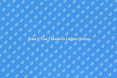 Tavolo in Legno Su Misura per Te