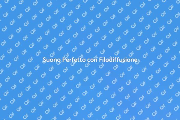 Audio di Qualità in Ogni Angolo