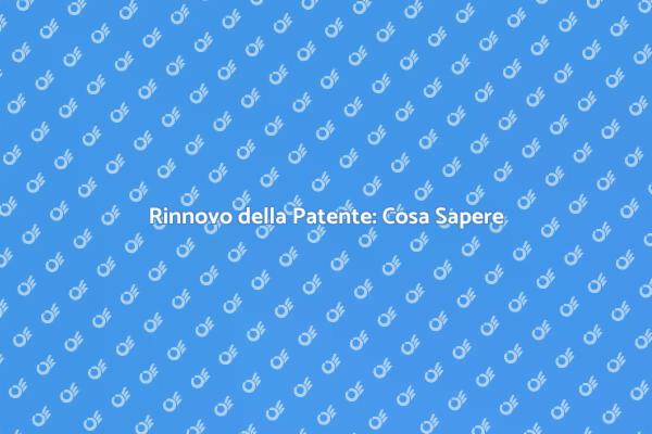 Rinnovare la Patente: Cosa Fare