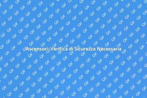Verifica Sicurezza Ascensori Essenziale