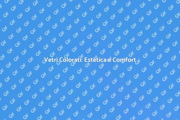 La Magia dei Vetri Colorati