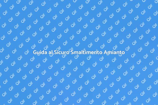 Smaltimento Sicuro di Materiali Amianto