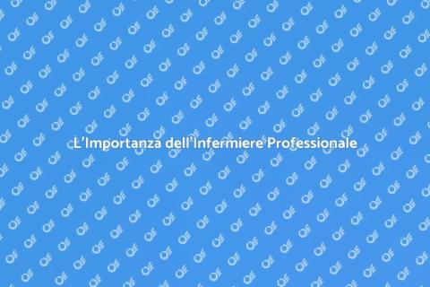 Infermiere Professionale: Un Supporto Cruciale