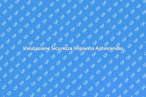 Efficacia Riconversioni Impianto Antincendio